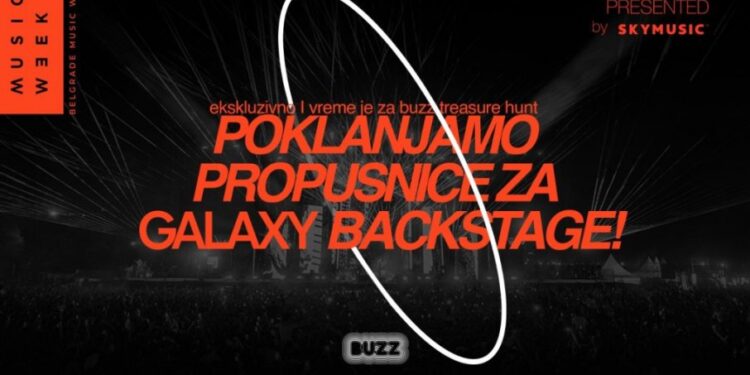 Belgrade Music Week i BUZZ predstavljaju GALAXY BACKSTAGE: Prijavite se za ekskluzivne propusnice