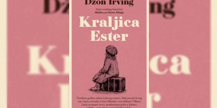 Roman Džona Irvinga „Kraljica Ester“: priča o ljubavi i gubitku